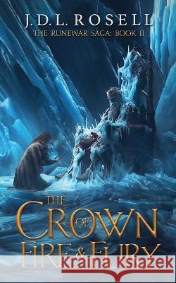 The Crown of Fire and Fury (The Runewar Saga #2) J D L Rosell 9781952868207 Jdl Rosell