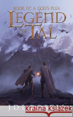 A God's Plea: Legend of Tal: Book 4 J D L Rosell 9781952868269 Jdl Rosell
