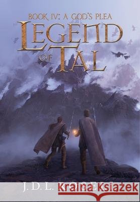 A God's Plea: Legend of Tal: Book 4 J D L Rosell 9781952868276 Jdl Rosell