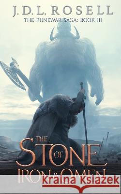 The Stone of Iron and Omen (The Runewar Saga #3) J. D. L. Rosell 9781952868313 Jdl Rosell