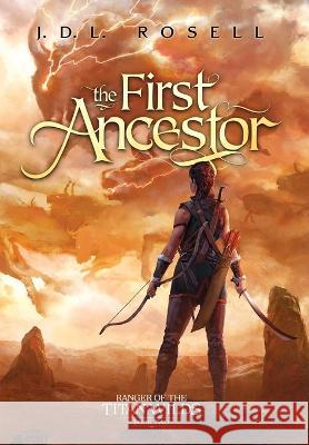 The First Ancestor: Ranger of the Titan Wilds, Book 2 J D L Rosell   9781952868351 Jdl Rosell