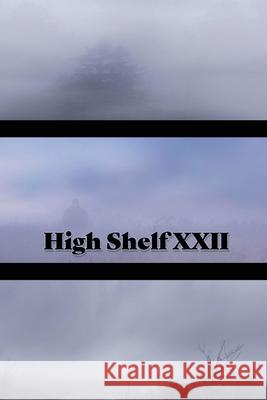 High Shelf XXII: September 2020 High Shelf Press 9781952869075