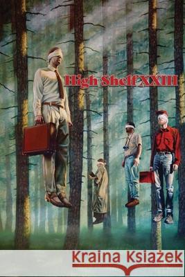 High Shelf XXIII: October 2020 High Shelf Press 9781952869082
