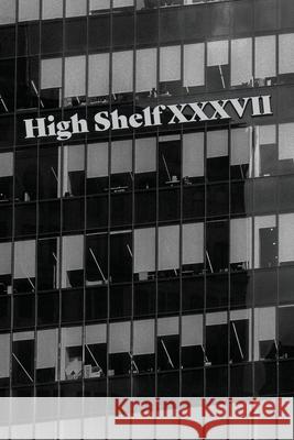 High Shelf XXXVII: December 2021 High Shelf Press 9781952869525