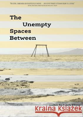 The Unempty Spaces Between Louis Efron 9781952869785 Cathexis Northwest Press