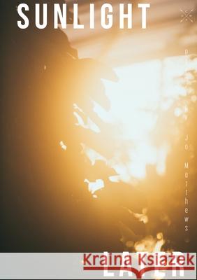 Sunlight Later Jo Matthews 9781952869976 Cathexis Northwest Press