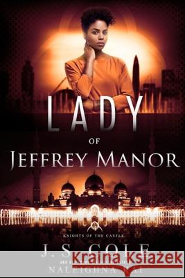 Lady of Jeffrey Manor: Book 4 of the Knights of the Castle Series J. S. Cole Naleighna Kai 9781952871108