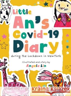 Little An's Covid-19 Diary: During the Lockdown in New York Angela Lin 9781952874185