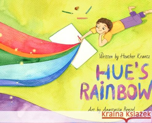 Hue's Rainbow Heather Krantz Anastasiia Benzel 9781952881008 Herow Press