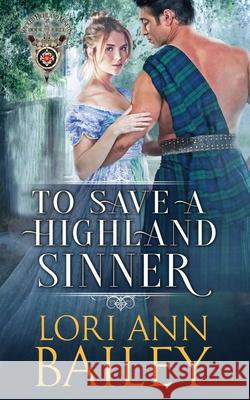 To Save a Highland Sinner Lori Ann Bailey 9781952892035 Old World Media, LLC