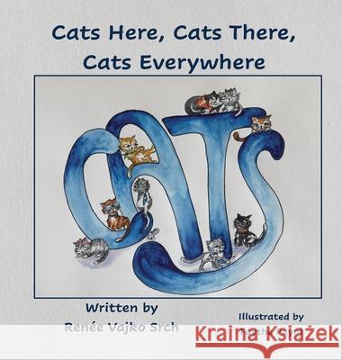 Cats Here, Cats There, Cats Everywhere Ren Vajk Faythe Payol 9781952894183 Pen It! Publications, LLC