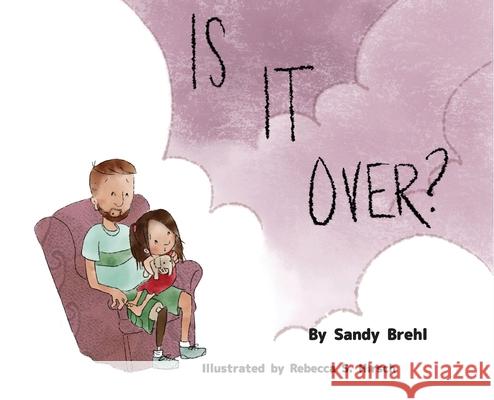 Is It Over? Sandy Brehl Rebecca Hirsch 9781952894329 Pen It! Publications, LLC