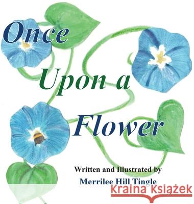 Once Upon a Flower Merrilee Tingle 9781952894596 Pen It! Publications, LLC