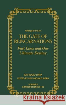 Gate of Reincarnations - Volume 2: Past Lives and Our Ultimate Destiny Rav Isaac Luria Rav Michael Berg 9781952895395 Kabbalah Centre International