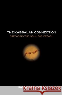 The Kabbalah Connection: Preparing the Soul for Pesach Berg, Rav 9781952895609