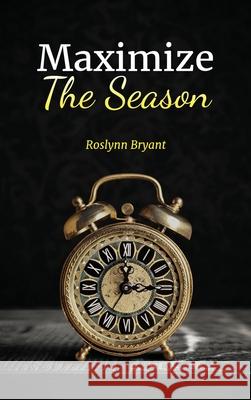 Maximize the Season Roslynn Bryant 9781952896033 Readersmagnet LLC