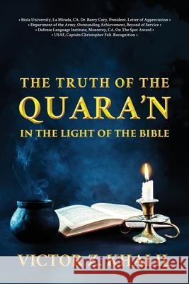 The Truth of the Quara'n: In the Light of the Bible Khalil Victor 9781952896521