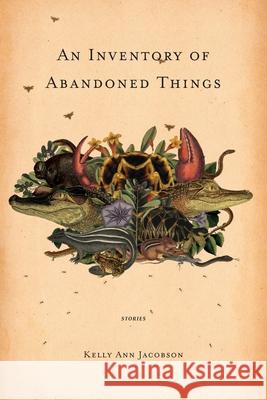 An Inventory of Abandoned Things Kelly Ann Jacobson 9781952897139 Split/Lip Press