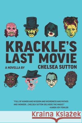 Krackle's Last Movie Chelsea Sutton 9781952897481 Split/Lip Press