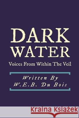 Darkwater: Voices From Within the Veil Dennis Logan W. E. B. D 9781952900327 Rolled Scroll Publishing