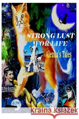 Strong Lust For Life: Alenka's Tales Elena Pankey Elena Bulat 9781952907203