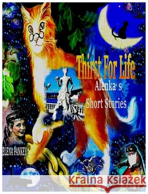 Thirst For Life: Alenka's Short Stories Elena Pankey Elena Bulat 9781952907296