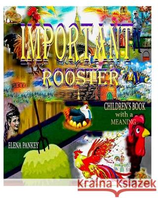 Important Rooster. Children's Book with a Meaning Elena Pankey 9781952907401 Elena Pankey