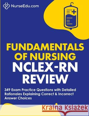 ﻿Fundamentals of Nursing - NCLEX-RN Exam Review Nurseedu 9781952914102 Nedu LLC