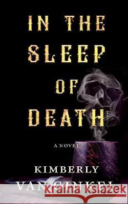 In The Sleep of Death Kimberly Van Ginkel 9781952919176 Genz Publishing