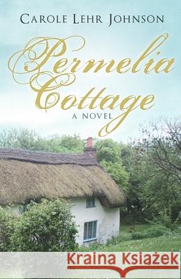 Permelia Cottage Carole Lehr Johnson 9781952928000 Ink Map Press