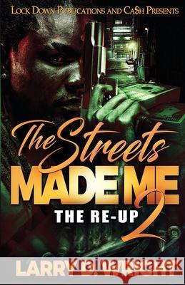 The Streets Made Me 2 Larry D Wright 9781952936302