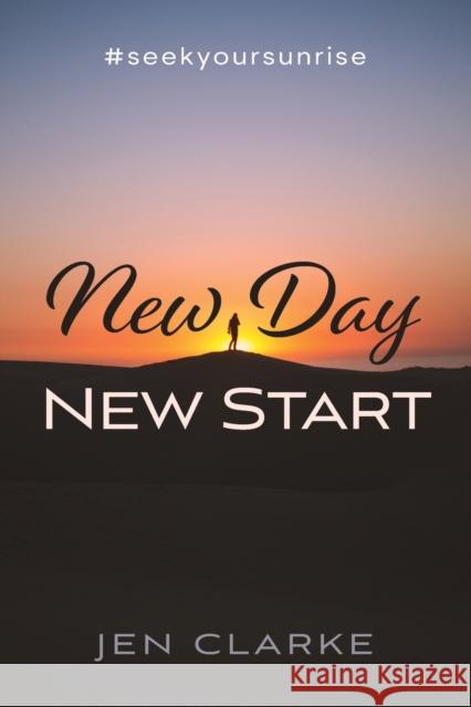 New Day, New Start Jen Clarke 9781952943096