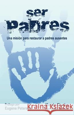 Ser Padres: Una misi?n para restaurar a padres ausentes Marvin Charles 9781952943485 Fatherhood