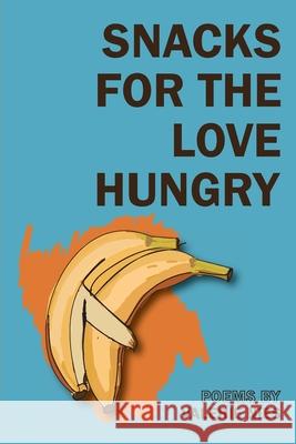 Snacks for the Love Hungry Valerie Nies 9781952952449 World Stage Press