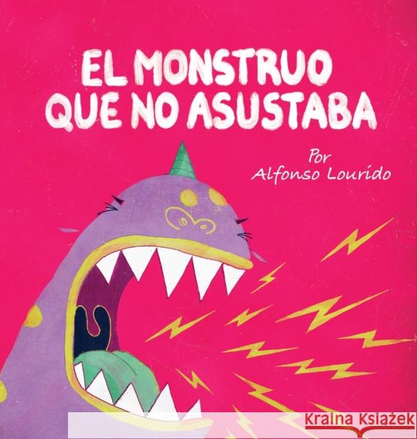 El Monstruo Que No Asustaba Alfonso Lourido Alfonso Lourido Yip Jar Design 9781952954436 Storybook Genius, LLC