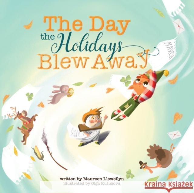 The Day the Holidays Blew Away Maureen Llewellyn, Yip Jar Design, Olga Kutuzova 9781952954566 Storybook Genius, LLC