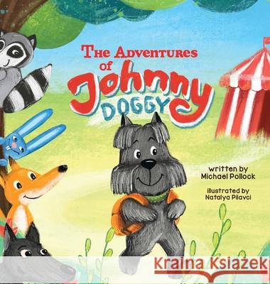The Adventures of Johnny Doggy Michael Pollock, Yip Jar Designs, Natalya Pilavci 9781952954894 Storybook Genius, LLC