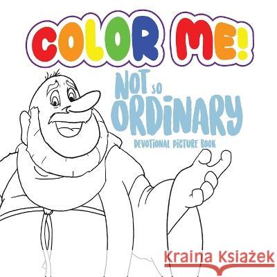 Color Me: Not So Ordinary Devotional Picture Book Jacob Dunaway 9781952955372