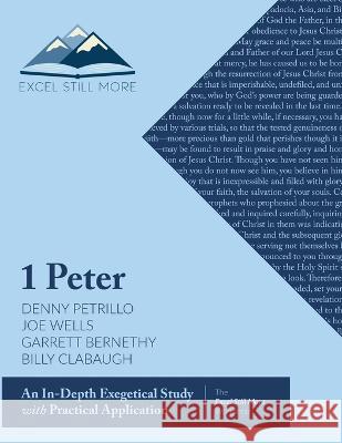 Excel Still More Bible Workshop: 1 Peter Denny Petrillo Joe Wells Garrett Bernethy 9781952955433 Kaio Publications, Inc.