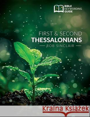 Bible Keywording Guide: 1 & 2 Thessalonians Rob Sinclair 9781952955471