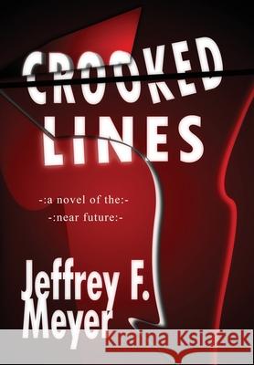 Crooked Lines Jeffrey F. Meyer 9781952961007