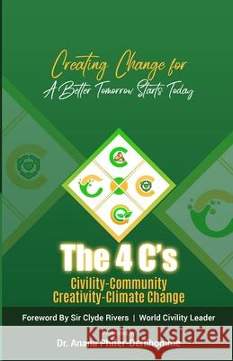 The 4 C's: Creating Change for a Better Tomorrow Starts Today Aaliyah Smith Roshani Razack Betty Speaks 9781952963094