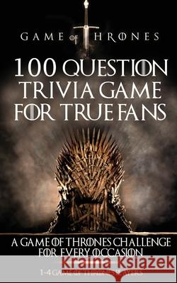 Game of Thrones: 100 Question Trivia Game for True Fans Michael McDowell 9781952964718 MGM Books