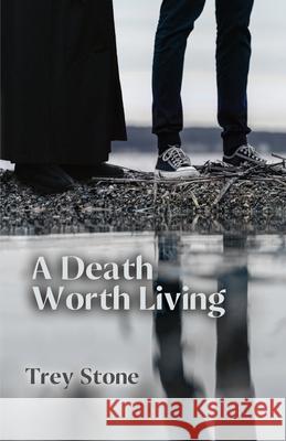 A Death Worth Living Trey Stone 9781952969409 Inked in Gray LLC