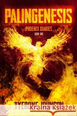 Palingenesis: Book One of The Phoenix Diaries Tyerone M. Johnson Charlie Knight Rocko Spigolon 9781952972003 Silent But Cuddly Media LLC