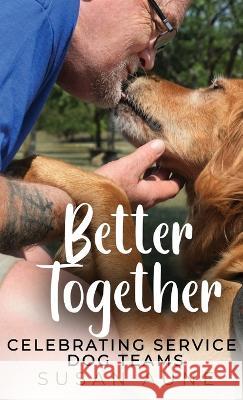 Better Together: Celebrating Service Dog Teams Susan Aune 9781952976544 Kirk House Publishers