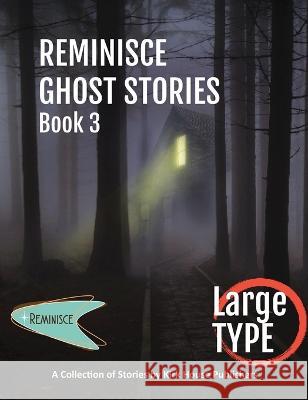 Reminisce Ghost Stories - Book 3 Ann Aubitz   9781952976988 Kirk House Publishers