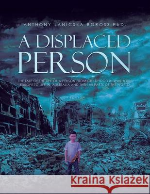 A Displaced Person Anthony Janicska-Boross 9781952982118 Golden Ink Media Services