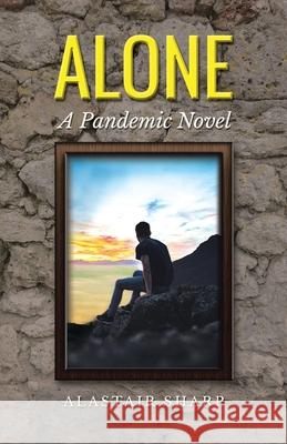 Alone Alastair Sharp 9781952982309 Golden Ink Media Services