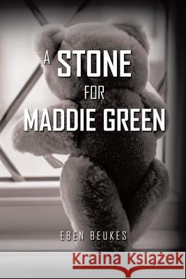 A Stone for Maddie Green Eben Beukes 9781952982439